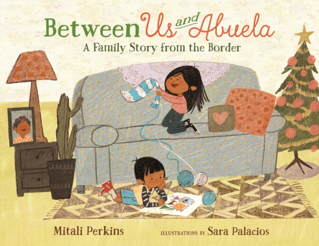 Between Us and Abuela : A Family Story from the Border, Paperback / softback Book
