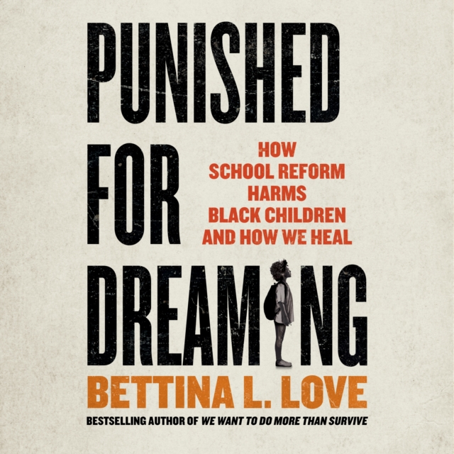 Punished for Dreaming : How School Reform Harms Black Children and How We Heal, eAudiobook MP3 eaudioBook