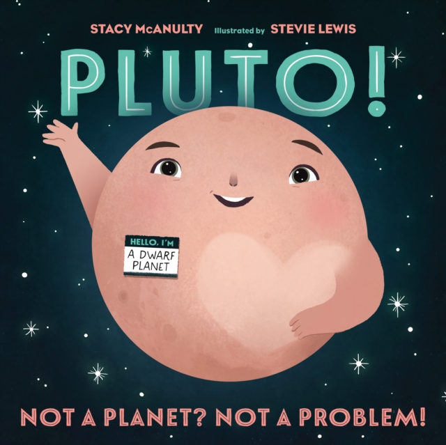 Pluto! : Not a Planet? Not a Problem!, Paperback / softback Book