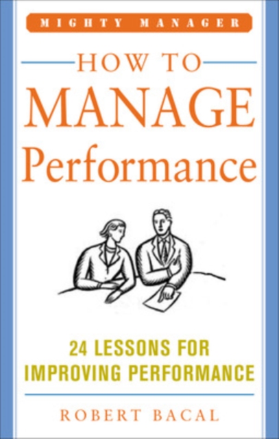 How to Manage Performance: 24 Lessons for Improving Performance (Mighty Manager Series), Paperback / softback Book
