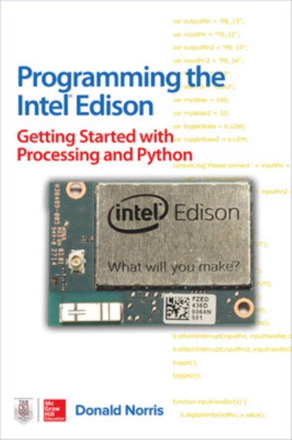 Programming the Intel Edison: Getting Started with Processing and Python, Paperback / softback Book