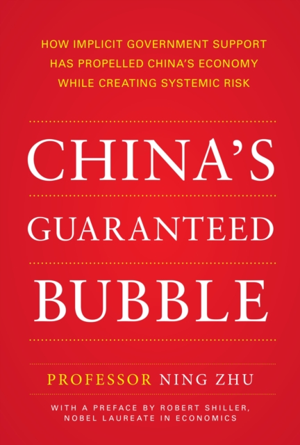 China's Guaranteed Bubble : How Implicit Government Support Has Propelled China's Economy While Creating Systemic Risk, EPUB eBook