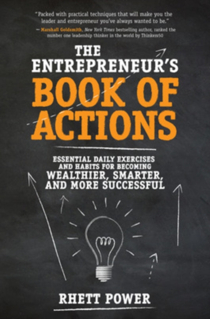 The Entrepreneurs Book of Actions: Essential Daily Exercises and Habits for Becoming Wealthier, Smarter, and More Successful, Hardback Book
