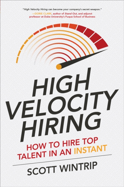High Velocity Hiring: How to Hire Top Talent in an Instant, EPUB eBook