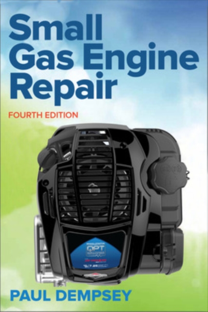 Small Gas Engine Repair, Fourth Edition, Paperback / softback Book