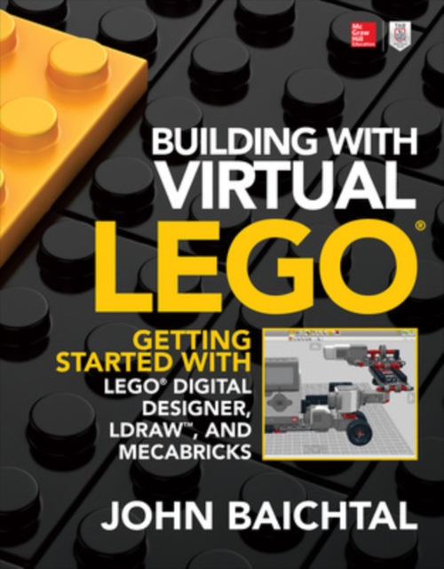 Building with Virtual LEGO: Getting Started with LEGO Digital Designer, LDraw, and Mecabricks, Paperback / softback Book