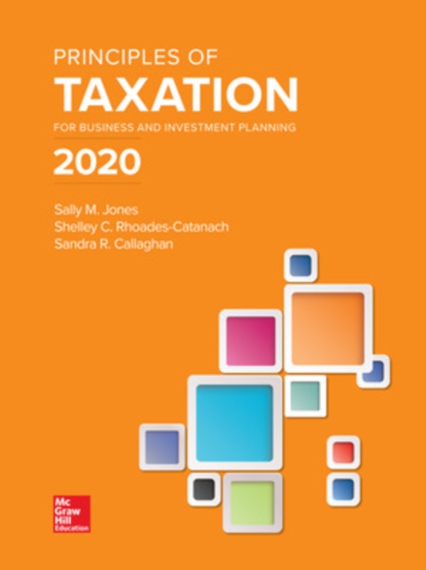 Principles of Taxation for Business and Investment Planning 2020 Edition, Hardback Book