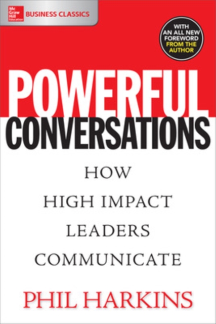 Powerful Conversations: How High Impact Leaders Communicate, Paperback / softback Book