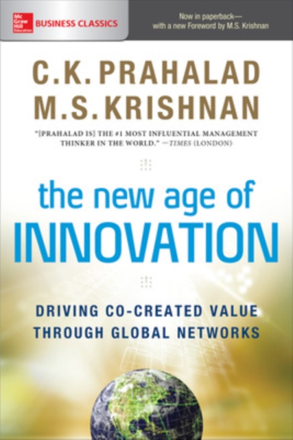 The New Age of Innovation: Driving Co-created Value Through Global Networks, Paperback / softback Book