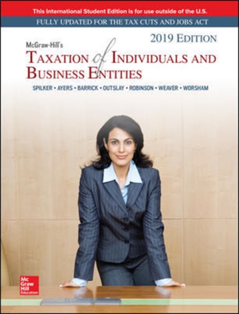 ISE McGraw-Hill's Taxation of Individuals and Business Entities 2019 Edition, Paperback / softback Book