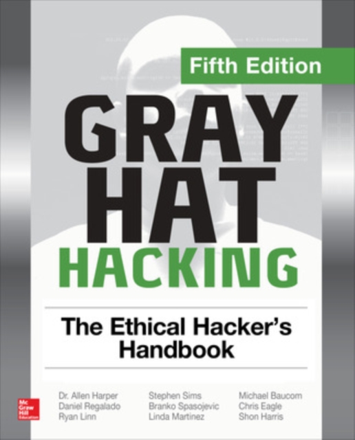 Gray Hat Hacking: The Ethical Hacker's Handbook, Fifth Edition, Paperback / softback Book