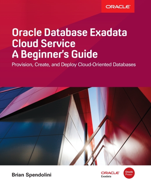 Oracle Database Exadata Cloud Service: A Beginner's Guide,  Book