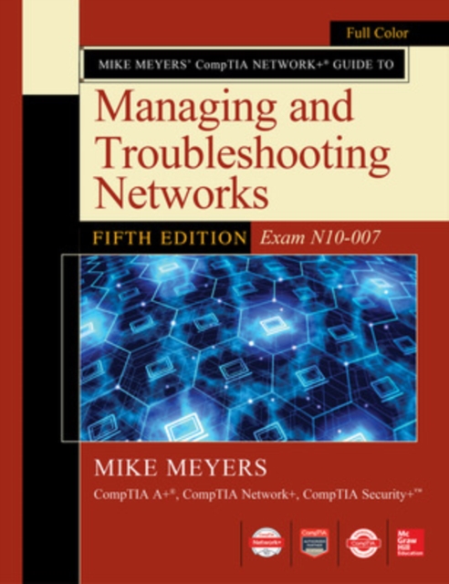 Mike Meyers CompTIA Network+ Guide to Managing and Troubleshooting Networks Fifth Edition (Exam N10-007), Paperback / softback Book