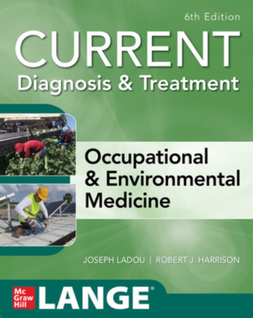 CURRENT Diagnosis & Treatment Occupational & Environmental Medicine, Paperback / softback Book