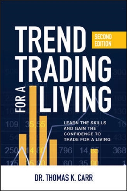 Trend Trading for a Living, Second Edition: Learn the Skills and Gain the Confidence to Trade for a Living, Hardback Book