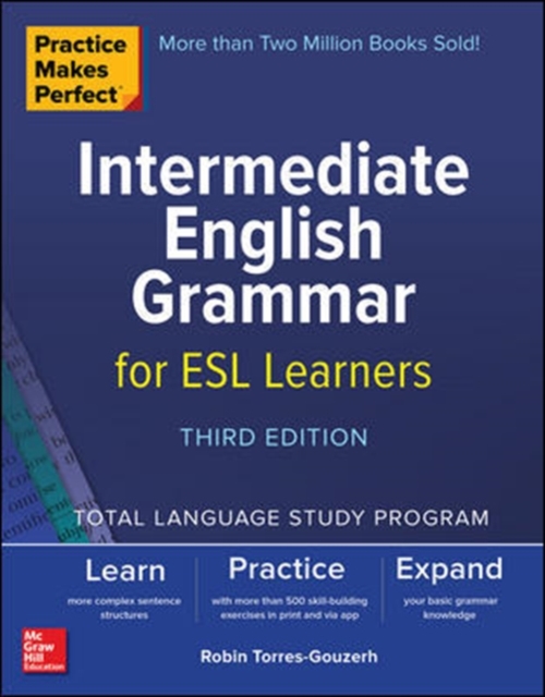 Practice Makes Perfect: Intermediate English Grammar for ESL Learners, Third Edition, Paperback / softback Book