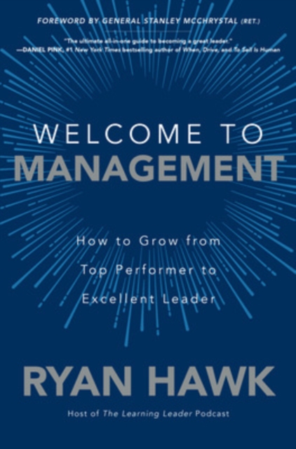 Welcome to Management: How to Grow From Top Performer to Excellent Leader, Hardback Book
