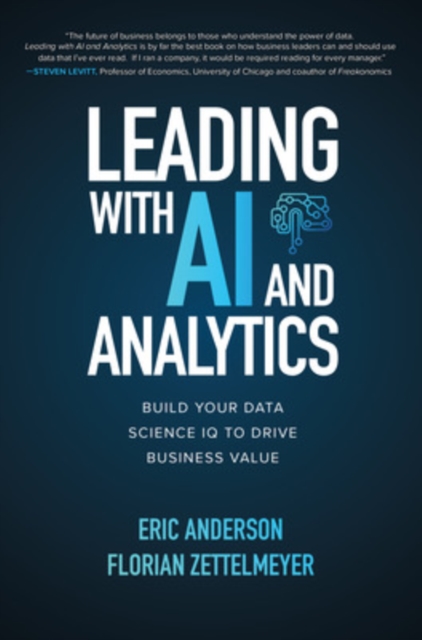 Leading with AI and Analytics: Build Your Data Science IQ to Drive Business Value, Hardback Book