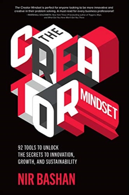 The Creator Mindset: 92 Tools to Unlock the Secrets to Innovation, Growth, and Sustainability, Hardback Book