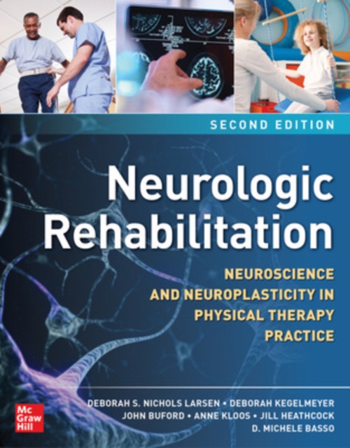 Neurologic Rehabilitation, Second Edition: Neuroscience and Neuroplasticity in Physical Therapy Practice, Paperback / softback Book