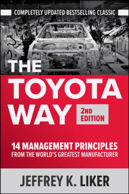 The Toyota Way, Second Edition: 14 Management Principles from the World's Greatest Manufacturer, Hardback Book