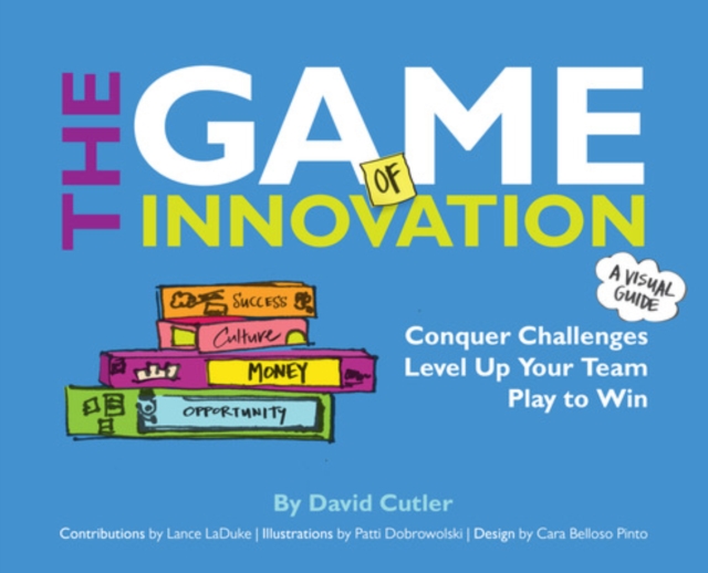 The GAME of Innovation: Conquer Challenges. Level Up Your Team. Play to Win, Hardback Book