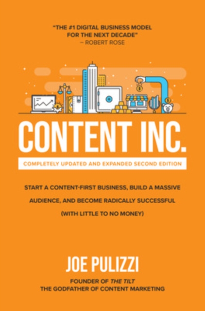 Content Inc., Second Edition: Start a Content-First Business, Build a Massive Audience and Become Radically Successful (With Little to No Money), EPUB eBook