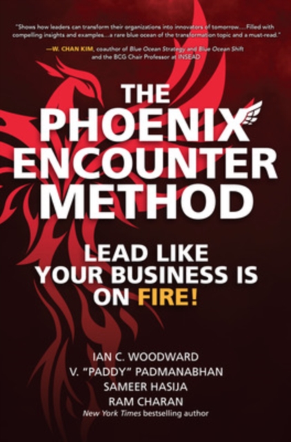 The Phoenix Encounter Method: Lead Like Your Business Is on Fire!, Hardback Book