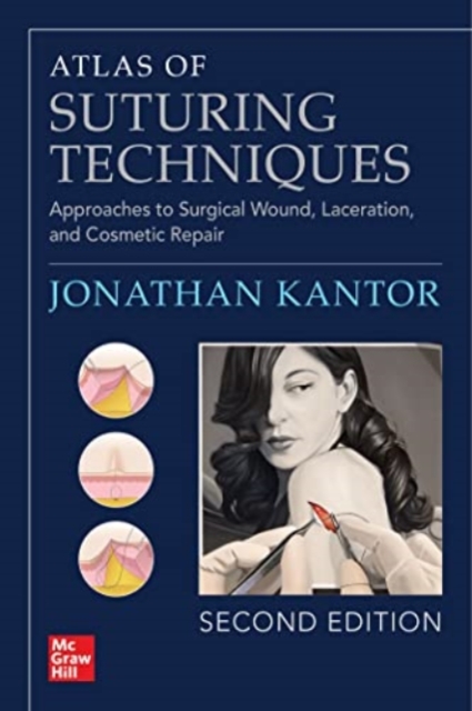 Atlas of Suturing Techniques: Approaches to Surgical Wound, Laceration, and Cosmetic Repair, Second Edition, Paperback / softback Book