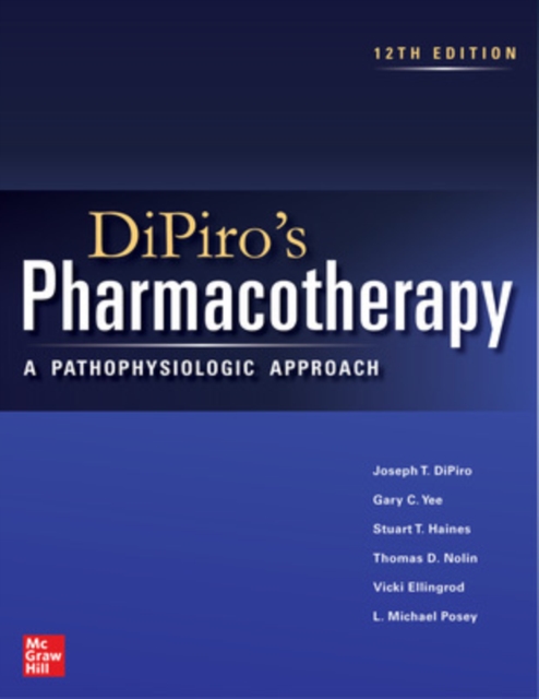 DiPiro's Pharmacotherapy: A Pathophysiologic Approach, Hardback Book
