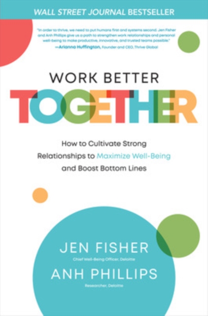 Work Better Together:  How to Cultivate Strong Relationships to Maximize Well-Being and Boost Bottom Lines, EPUB eBook