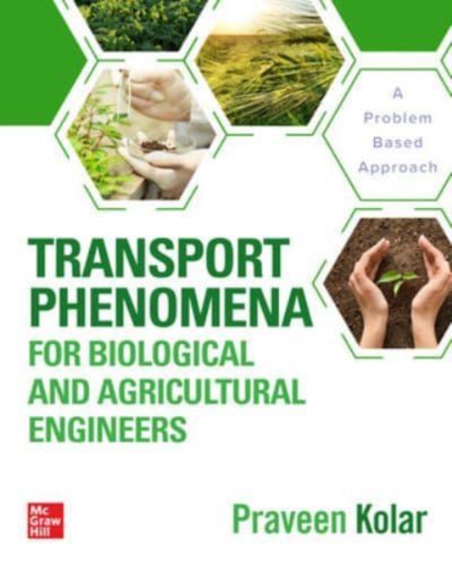 Transport Phenomena for Biological and Agricultural Engineers: A Problem-Based Approach, Hardback Book