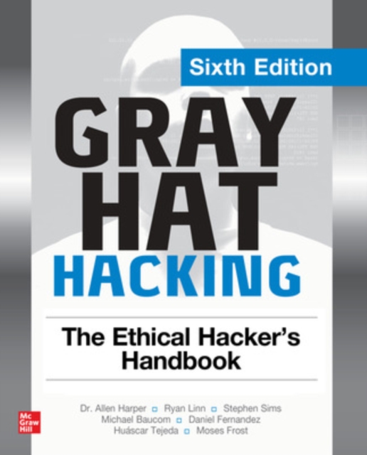 Gray Hat Hacking: The Ethical Hacker's Handbook, Sixth Edition, EPUB eBook
