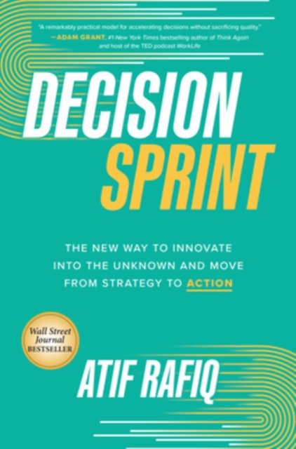 Decision Sprint: The New Way to Innovate into the Unknown and Move from Strategy to Action, EPUB eBook