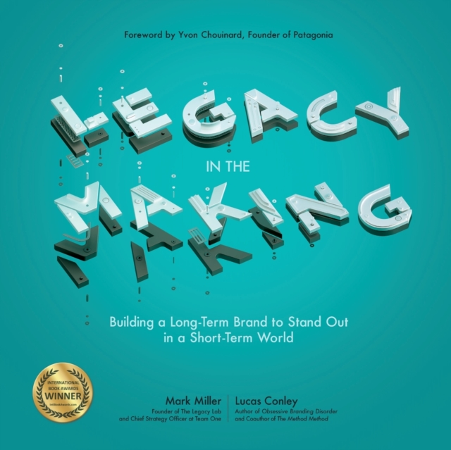 Legacy in the Making: Building a Long-Term Brand to Stand Out in a Short-Term World, Paperback / softback Book