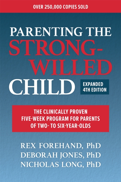Parenting the Strong-Willed Child, Expanded Fourth Edition: The Clinically Proven Five-Week Program for Parents of Two- to Six-Year-Olds, EPUB eBook