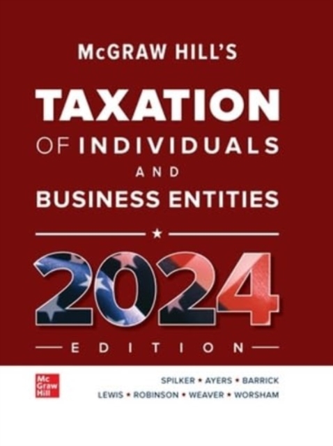 McGraw Hill's Taxation of Individuals and Business Entities, 2024 Edition, Hardback Book