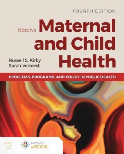 Kotch's Maternal and Child Health: Problems, Programs, and Policy in Public Health, Paperback / softback Book