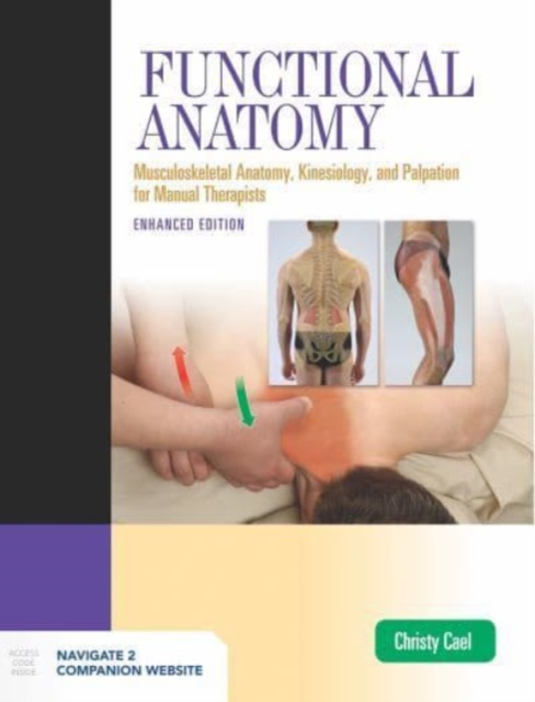 Functional Anatomy: Musculoskeletal Anatomy, Kinesiology, and Palpation for Manual Therapists, Enhanced Edition : Musculoskeletal Anatomy, Kinesiology, and Palpation for Manual Therapists, Enhanced Ed, Paperback / softback Book