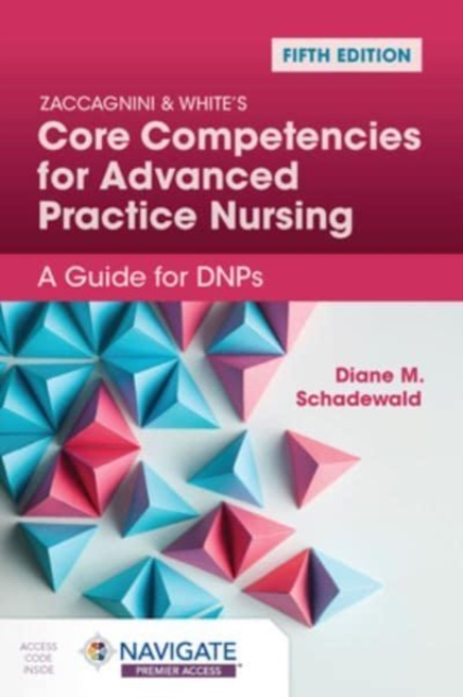 Zaccagnini & White's Core Competencies for Advanced Practice Nursing: A Guide for DNPs, Paperback / softback Book