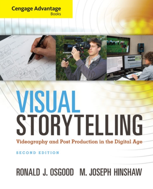 Cengage Advantage Books: Visual Storytelling: Videography and Post Production in the Digital Age (Book Only), Paperback / softback Book