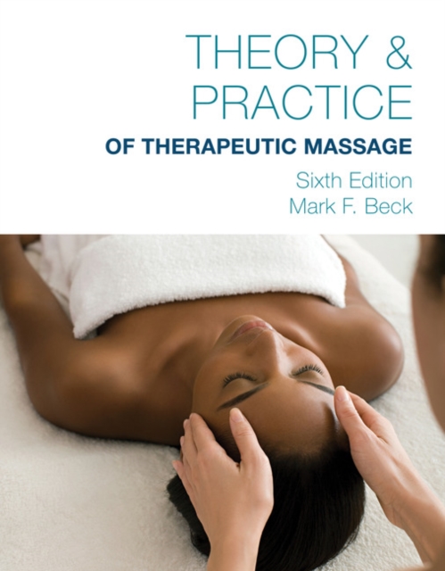 Theory & Practice of Therapeutic Massage, 6th Edition (Softcover), Paperback / softback Book