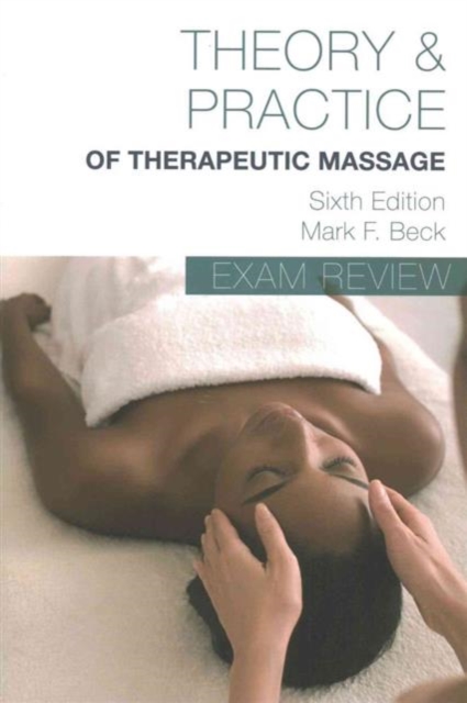Exam Review for Beck's Theory and Practice of Therapeutic Massage, Paperback / softback Book