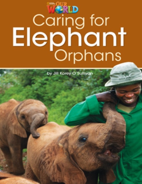 Our World Readers: Caring for Elephant Orphans : British English, Pamphlet Book