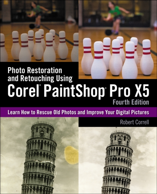 Photo Restoration and Retouching Using Corel (R) PaintShop Pro (R) X5, Paperback / softback Book