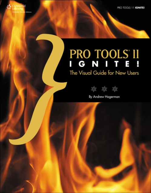 Pro Tools 11 Ignite! : The Visual Guide for New Users, Paperback / softback Book
