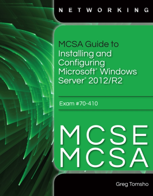 MCSA Guide to Installing and Configuring Microsoft Windows Server 2012 /R2, Exam 70-410, Multiple-component retail product Book