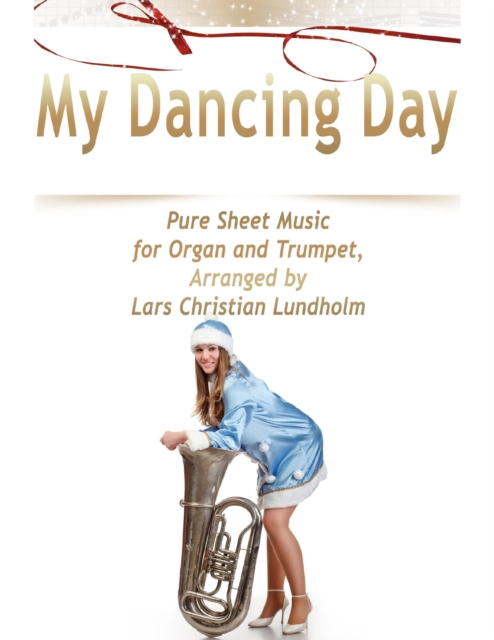 My Dancing Day Pure Sheet Music for Organ and Trumpet, Arranged by Lars Christian Lundholm, EPUB eBook