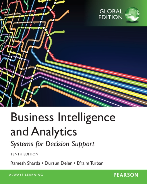 Business Intelligence and Analytics: Systems for Decision Support PDF eBook, Global Edition, PDF eBook
