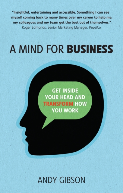 Mind for Business, A : Get inside your head to transform how you work, EPUB eBook